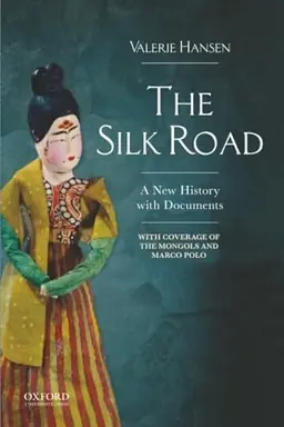 The Silk Road : a new history with documents